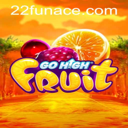 Explore the Exciting World of GoHighFruit Game and the 22Fun Craze