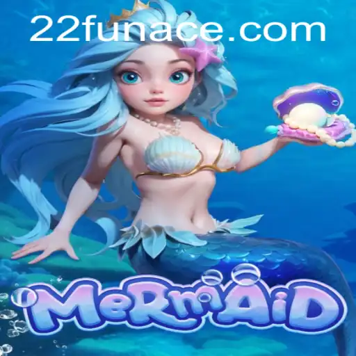 Dive into the World of 'Mermaid' with 22Fun