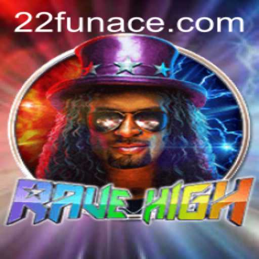 RaveHigh: Dive into the World of Electrifying Fun with 22Fun